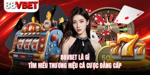 88VBET Là Gì - Tìm Hiểu Thương Hiệu Cá Cược Đẳng Cấp