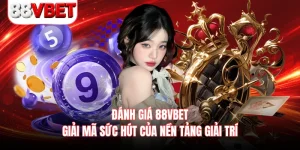 Đánh Giá 88VBET - Giải Mã Sức Hút Của Nền Tảng Giải Trí