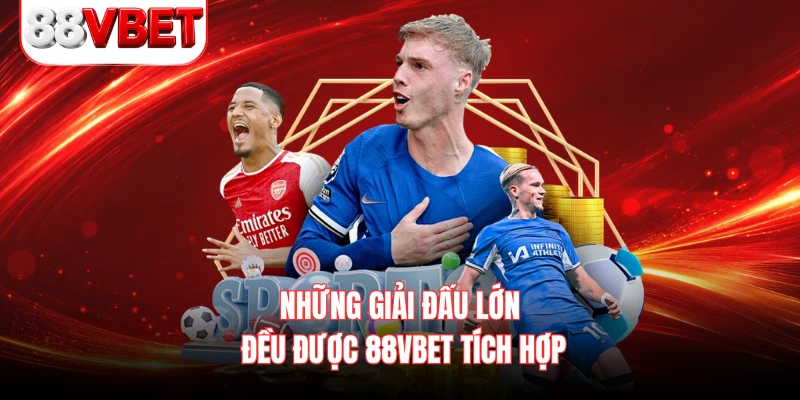 Những giải đấu lớn đều được 88VBET tích hợp