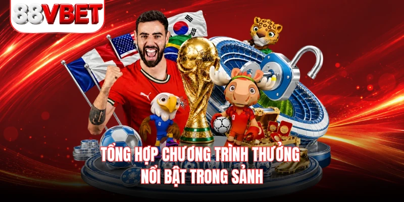 Tổng hợp chương trình thưởng nổi bật trong sảnh